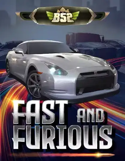 Trò chơi B52 Fast And Furious